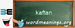 WordMeaning blackboard for kaftan